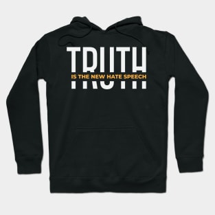 Truth Is The New Hate Speech Hoodie